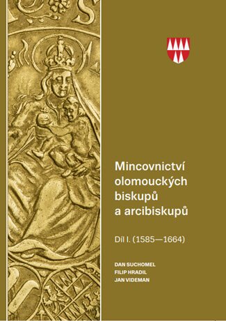 Mincovnictví olomouckých biskupů a arcibuskupů - díl I. (1585-1664)