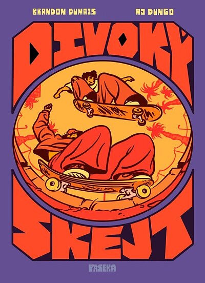 Divoký skejt Ultimátní komiksová bible skateboardingu