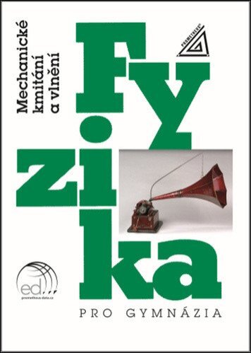 Fyzika pro gymnázia - Mechanické kmitání a vlnění (doplněk online) 7. vyd.