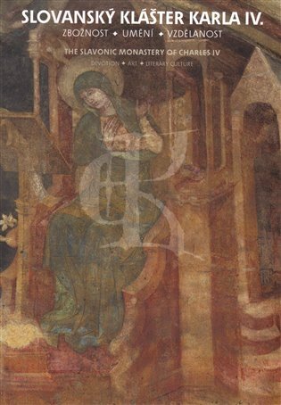 Slovanský klášter Karla IV. Zbožnost Umění Vzdělanost