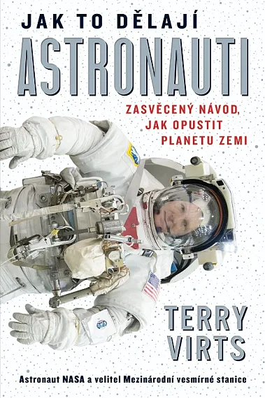 Jak to dělají astronauti. Zasvěcený návod, jak opustit planetu Zemi