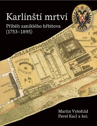 Karlínští mrtví. Příběh zaniklého hřbitova (1753-1895)