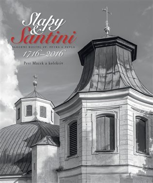 Slapy & Santini - Barokní kostel sv. Petra a Pavla (1716 - 2016)