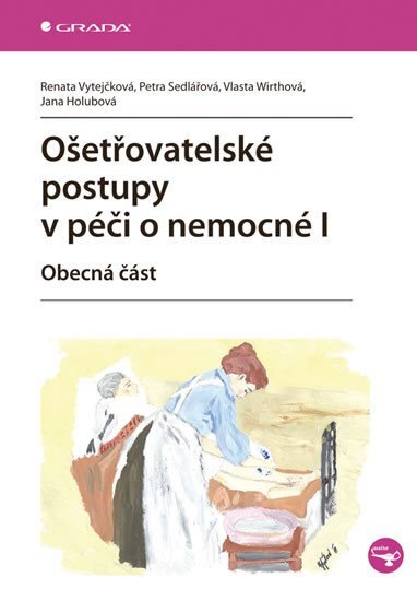 Ošetřovatelské postupy v péči o nemocné I.obecná část