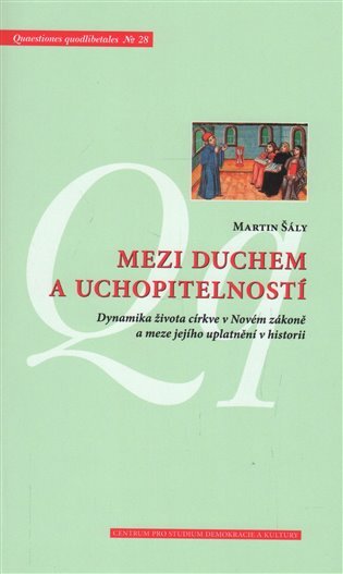 Mezi duchem a uchopitelností - Dynamika života církve v Novém zákoně a meze jejího uplatnění v histo