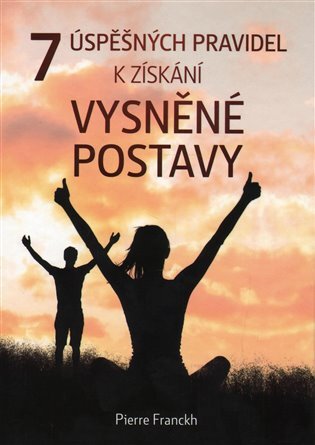 7 úspěšných pravidel k získání vysněné postavy