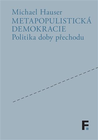 Metapopulistická demokracie. Politika doby přechodu
