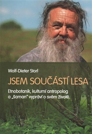 Jsem součástí lesa - Etnobotanik, kulturní antropolog a "šaman" vypráví o svém životě