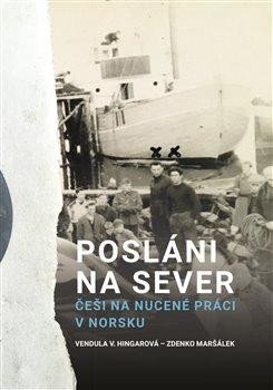Posláni na sever. Češi na nucené práci v Norsku