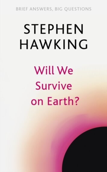 Will We Survive on Earth? Brief Answers, Big Questions