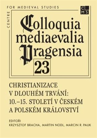 Colloquia mediaevalia Pragensia 23 - Christianizace v dlouhém trvání