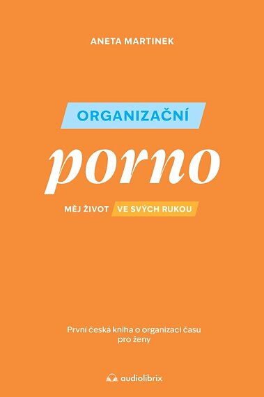 Organizační porno - První česká kniha o organizaci času pro ženy