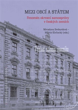 Mezi obcí a státem. Fenomén okresní samosprávy v českých zemích