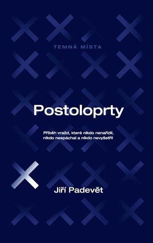 Postoloprty. Příběh vražd, které nikdo nenařídil, nikdo nespáchal a nikdo nevyšetřil.