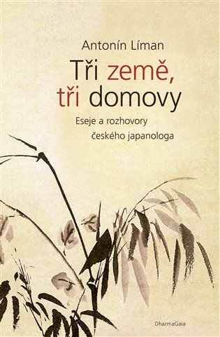 Tři země, tři domovy: Eseje a rozhovory českého japanologa