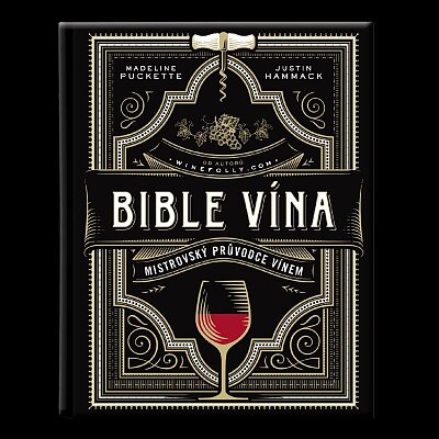 Bible vína. Mistrovský průvodce vínem