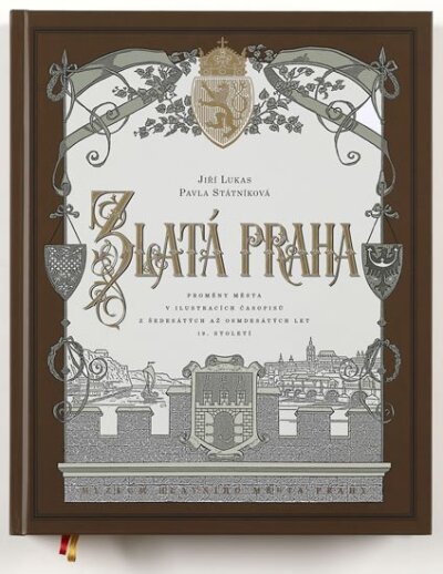 Zlatá Praha. Proměny města v ilustracích časopisů z šedesátých až osmdesátých let 19. století