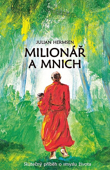 Milionář a mnich. Skutečný příběh o smyslu života