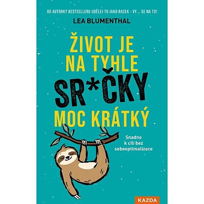 Život je na tyhle sr*čky moc krátký
