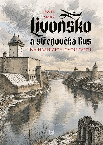 Livonsko a středověká Rus Na hranicích dvou světů