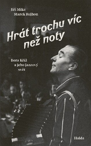 Hrát trochu víc než noty Bora Kříž a jeho jazzový svět