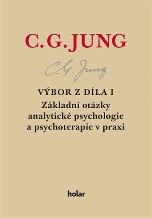 Výbor z díla I.- Základní otázky analytické psychologie a psychoterapie v praxi