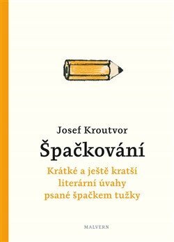 Špačkování Krátké a ještě kratší literární úvahy psané špačkem tužky