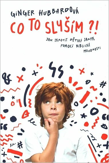 Co to slyším?! Jak zkrotit dětský jazyk pomocí biblické moudrosti