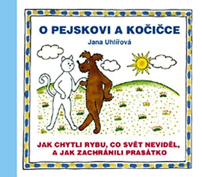 O pejskovi a kočičce - Jak chytli rybu, co svět neviděl, a jak zachránili prasát