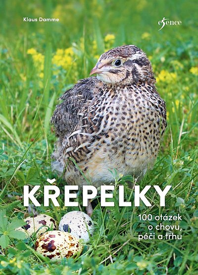 Křepelky. 100 otázek o chovu, péči a trhu