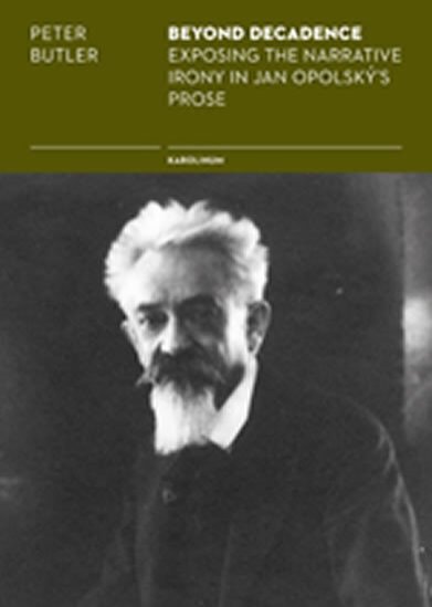 Beyond Decadence: Exposing the Narrative Irony in Jan Opolský's Prose