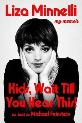 Liza Minnelli Kids,Wait Till You Hear This!