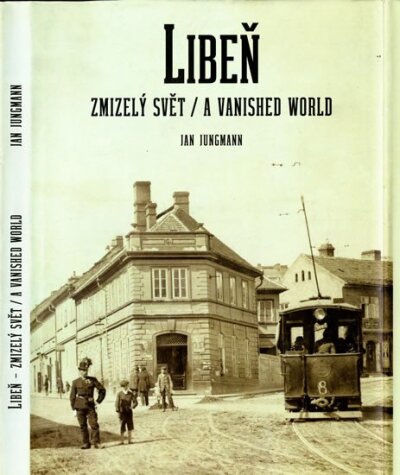 Libeň. Zmizelý svět