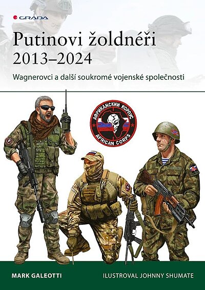Putinovi žoldnéři 2013-2024 / Wagnerovci a další soukromé vojenské společnosti