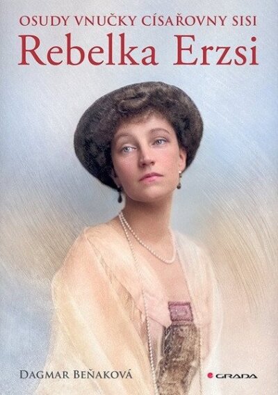 Rebelka Erzsi. Osudy vnučky císařovny Sisi