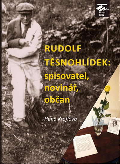 Rudolf Těsnohlídek: spisovatel, novinář, občan