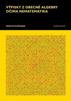 Výpisky z obecné algebry očima nematematika
