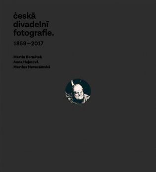 Česká divadelní fotografie 1859 - 2017