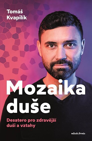 Mozaika duše. Desatero pro zdravější duši a vztahy