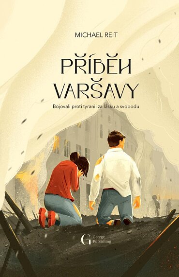 Příběh Varšavy. Bojovali proti tyranii za lásku a svobodu