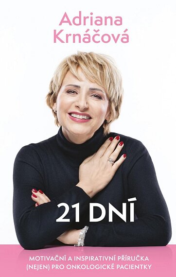 21 dní: Motivační a inspirativní příručka (nejen) pro onkologické pacientky