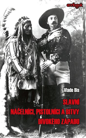 Slavní náčelníci, pistolníci a bitvy divokého západu