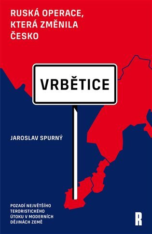 Vrbětice ruská operce, která změnila Česko
