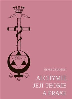 Alchymie, její teorie a praxe