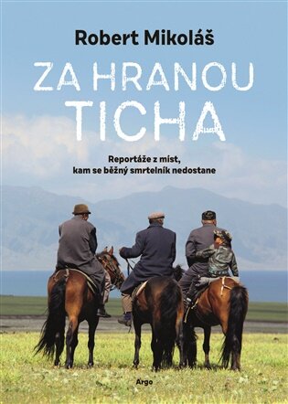 Za hranou ticha Reportáže z míst, kam se běžný smrtelník nedostane