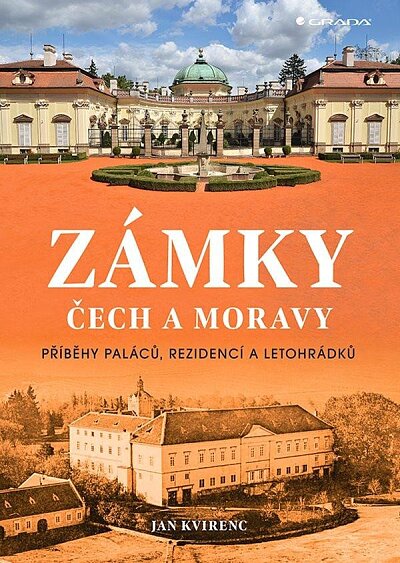 Zámky Čech a Moravy Příběhy paláců, rezidencí a letohrádků